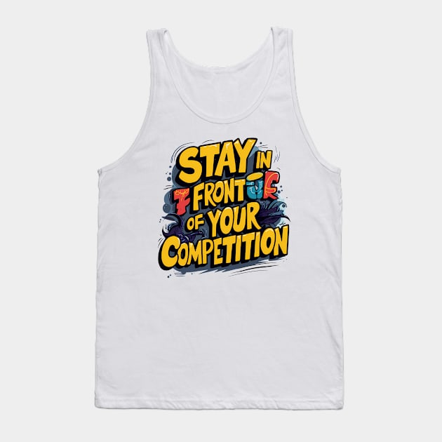 Stay in front of your competition Tank Top by Abdulkakl